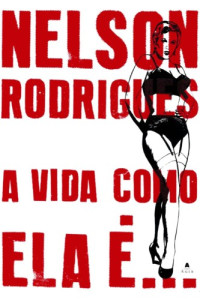 Nelson Rodrigues — A Vida Como Ela é... [ATBC]