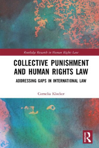 Cornelia Klocker — Collective Punishment and Human Rights Law: Addressing Gaps in International Law