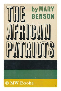 Mary Benson — The African Patriots: The Story of the African National Congress of South Africa