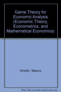 Tatsuro Ichiishi — Game Theory for Economic Analysis