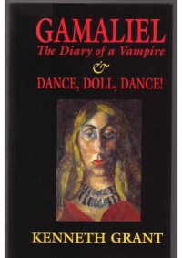 Kenneth Grant — Gamaliel - The Diary of a Vampire & Dance, Doll, Dance!