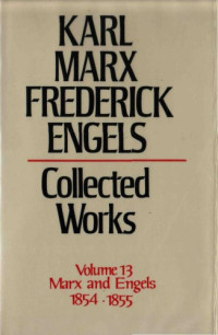 Karl Marx and Friedrich Engels — Marx-Engels Collected Works,Volume 13 - Marx and Engels: 1854-1855