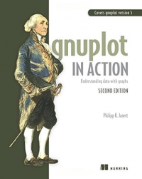 Philipp K. Janert — Gnuplot in Action, 2nd Edition: Understanding data with graphs