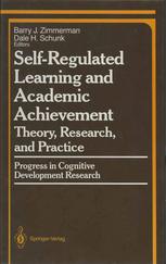 Barry J. Zimmerman, Barry J. Zimmerman, Dale H. Schunk — Self-Regulated Learning and Academic Achievement: Theory, Research, and Practice