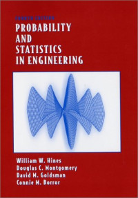 William W. Hines, Douglas C. Montgomery, David M. Goldsman, Connie M. Borror — Probability and Statistics in Engineering