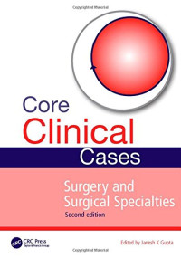 Janesh K Gupta — Core Clinical Cases in Surgery and Surgical Specialties, Second Edition