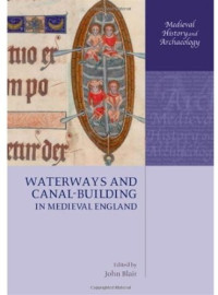 John Blair — Waterways and Canal-Building in Medieval England