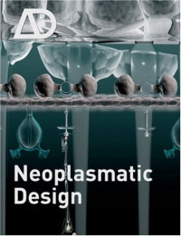 Marcos Cruz, Steve Pike — Neoplasmatic Design (Architectural Design 11-12.2008, Vol. 78 N°. 6)
