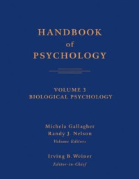 Michela Gallagher, Randy J. Nelson, Irving B. Weiner — Handbook of Psychology, Biological Psychology