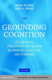 DIANE PECHER — Grounding Cognition - The Role of Perception and Action in Memory, Language, and Thinking