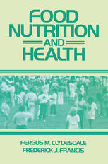 Fergus M. Clydesdale, Frederick J. Francis (auth.) — Food Nutrition and Health
