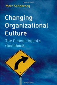 Marc J. Schabracq — Changing Organizational Culture: The Change Agent's Guidebook