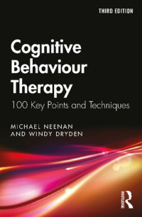 Michael Neenan, Windy Dryden — Cognitive Therapy: 100 Key Points and Techniques, 3rd Ed