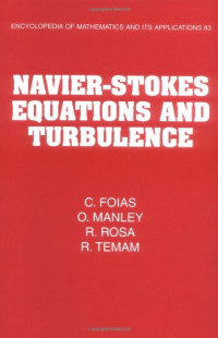 Ciprian Foias, Oscar Manley, Ricardo Rosa, Roger Temam — Navier-Stokes Equations and Turbulence (Encyclopedia of Mathematics and its Applications)