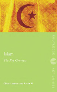 Kecia Ali and Oliver Leaman. — Islam - The Key Concepts