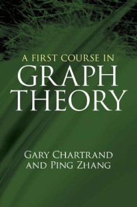 Gary Chartrand, Ping Zhang — A First Course in Graph Theory