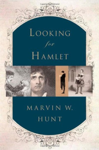 Marvin W. Hunt — Looking for Hamlet
