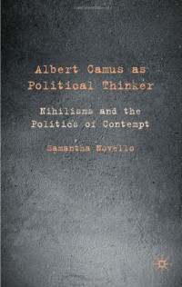 Samantha Novello — Albert Camus as Political Thinker - Nihilisms and the Politics of Contempt