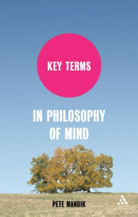 Pete Mandik — Key Terms in Philosophy of Mind