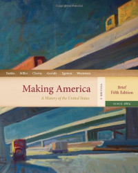 Carol Berkin, Christopher Miller, Robert Cherny, James Gormly, Douglas Egerton — Making America: A History of the United States, Volume 2: From 1865, Brief