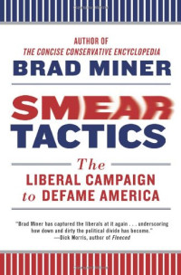 Brad Miner — Smear Tactics - The Liberal Campaign to Defame America