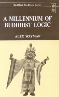 Alex Wayman — Millennium of Buddhist Logic - Volume 1