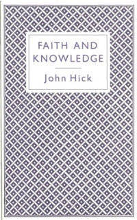 John Hick — Faith and Knowledge