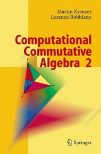 Martin Kreuzer, Lorenzo Robbiano — Computational commutative algebra