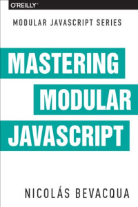 Nicolás Bevacqua — Mastering Modular JavaScript