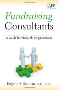 E. A. Scanlan — Fundraising Consultants: A Guide for Nonprofit Organizations (AFP Fund Development Series)