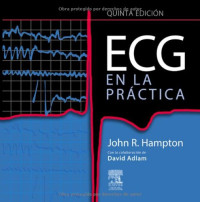 John R. Hampton DM  MA  DPhil  FRCP  FFPM  FESC — ECG en la Practica