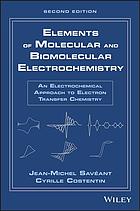 Costentin, Cyrille; Savéant, Jean-Michel — Elements of molecular and biomolecular electrochemistry : an electrochemical approach to electron transfer chemistry