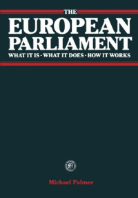 Michael Palmer (Auth.) — The European Parliament. What It Is–What It Does–How It Works