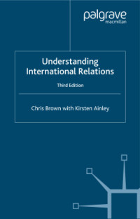 Chris Brown, Kirsten Ainley — Understanding International Relations