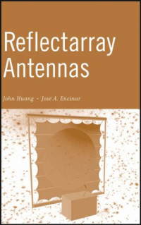 John Huang, Jose Antonio Encinar — Reflectarray Antennas