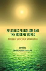 Sharada Sugirtharajah (eds.) — Religious Pluralism and the Modern World: An Ongoing Engagement with John Hick
