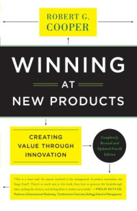 Robert G. Cooper — Winning at New Products: Creating Value Through Innovation