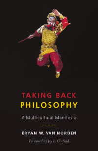 Bryan W. Van Norden — Taking Back Philosophy: A Multicultural Manifesto