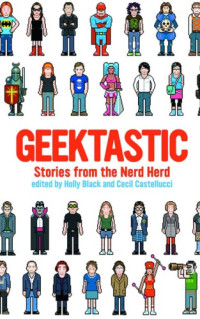 Holly Black, Cecil Castellucci — Geektastic: Stories from the Nerd Herd