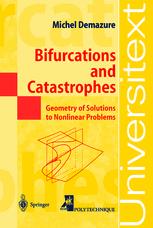 Michel Demazure (auth.) — Bifurcations and Catastrophes: Geometry of Solutions to Nonlinear Problems