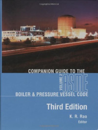 K. R. Rao — Companion guide to the ASME boiler and pressure vessel code Volume 2: criteria and commentary on select aspects of the Boiler & pressure vessel and piping codes
