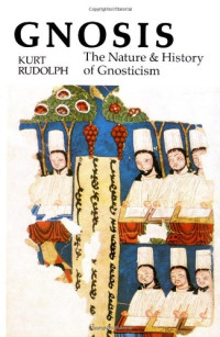 Kurt Rudolph — Gnosis: The Nature and History of Gnosticism