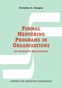 Christina, A. Douglas — Formal Mentoring Programs in Organizations: An Annotated Bibliography