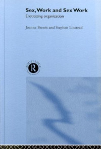 Joanna Brewis, Stephen Linstead — Sex, Work and Sex Work: Eroticizing Organization
