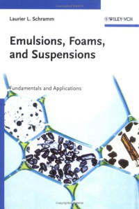 Laurier L. Schramm — Emulsions, Foams and Suspensions - Fundamentals and Applications