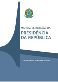 Casa Civil; Subchefia de Assuntos Jurídicos; Gilmar Ferreira Mendes; Nestor José Forster Júnior — Manual de redação da Presidência da República