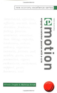 Alfredo Zingale, Matthias Arndt — New Economy Excellence Series, New Economy Emotion - Engaging Customer Passion with e-CRM