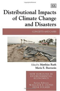 Matthias Ruth, Maria Eugenia Ibarraran — Distributional Impacts of Climate Change and Disasters: Concepts and Cases