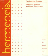 by Martin Dibelius  (Author), Hans Conzelmann (Author), — The Pastoral Epistles: A Commentary on the Pastoral Epistles