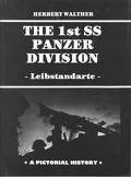 Herbert Walther — The 1st SS Panzer Division "Leibstandarte" - A Pictorial History